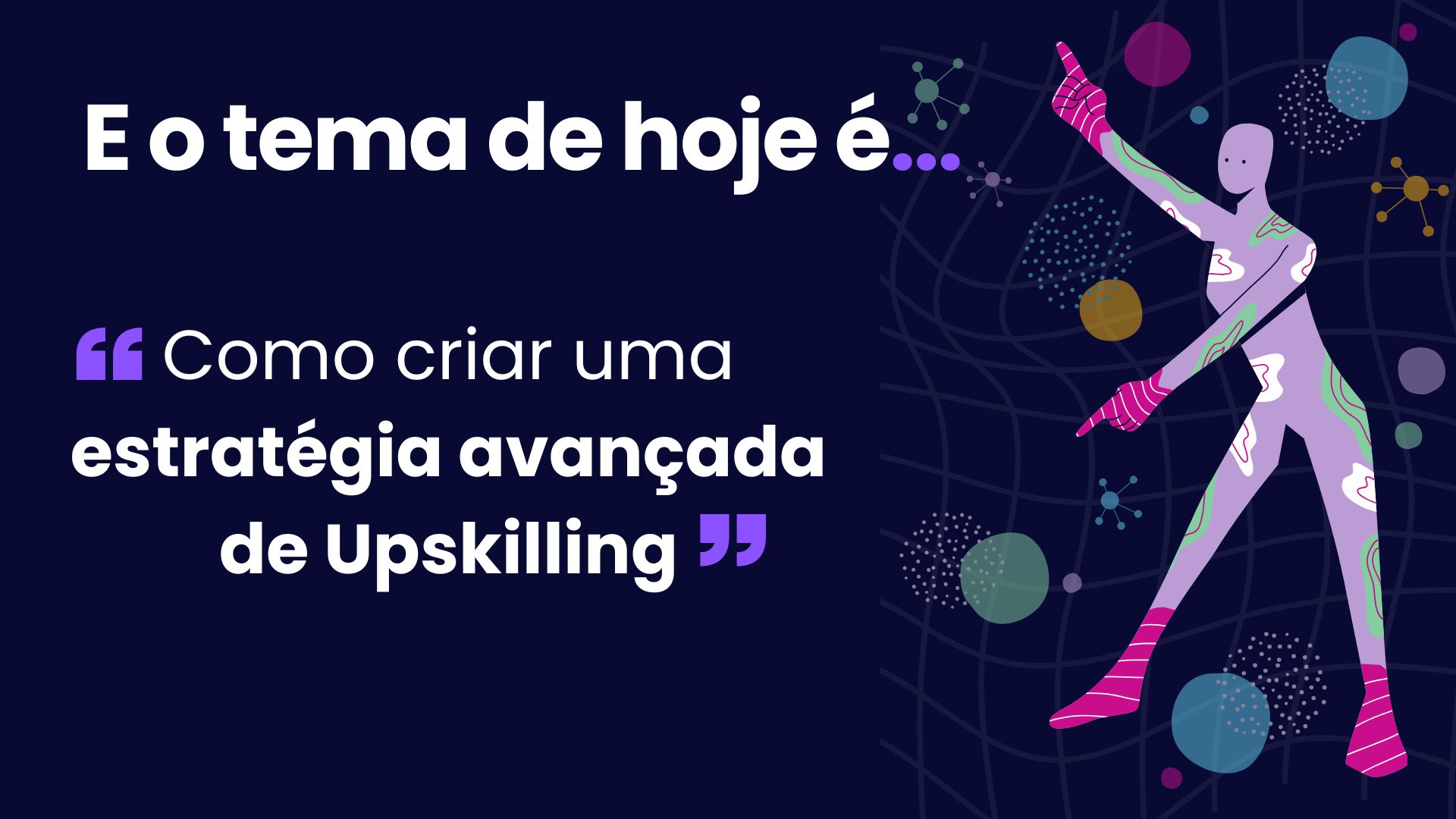 Como criar uma estratégia avançada de Upskilling