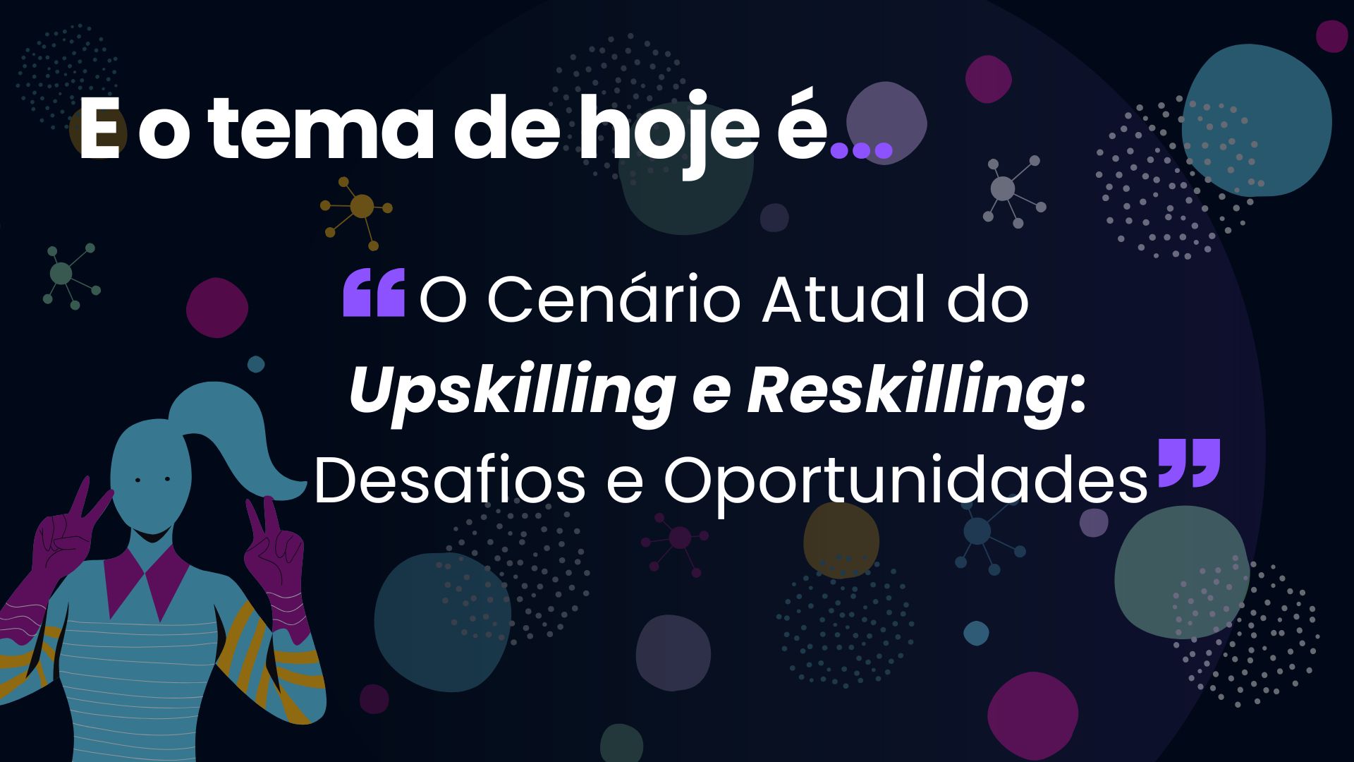 O ccenário do upskilling e reskilling: desafios e oportunidades